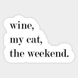 Wine, My Cat, The Weekend. Sticker